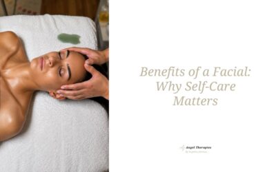 Benefits of a Facial: Why Self-Care Matters