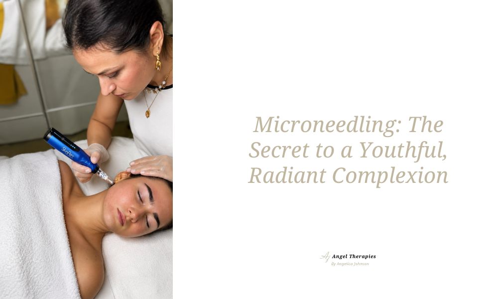 Microneedling: The Secret to a Youthful, Radiant Complexion